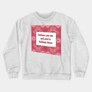 Believe you and you halfway there ikat Crewneck Sweatshirt